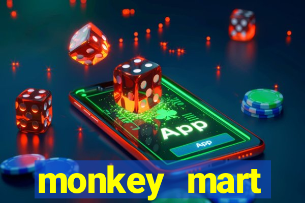 monkey mart dinheiro infinito